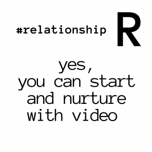 Nurture Relationships with Video